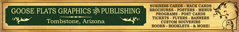 Goose Flats Graphics and Publishing - Tombstone Arizona